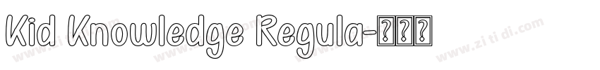 Kid Knowledge Regula字体转换 Kid Knowledge Regula字体转换